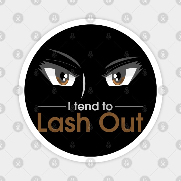 I tend to lash out - Funny Makeup Artist Lashes Lover gift Magnet by Shirtbubble